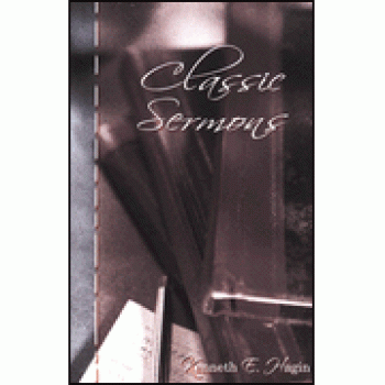 Classic Sermons By Kenneth E. Hagin 